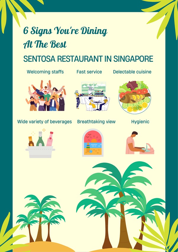 6 Signs You’re Dining At The Best Sentosa Restaurant In Singapore