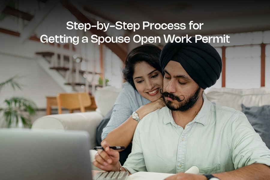 Step-by-Step Process for Getting a Spouse Open Work Permit